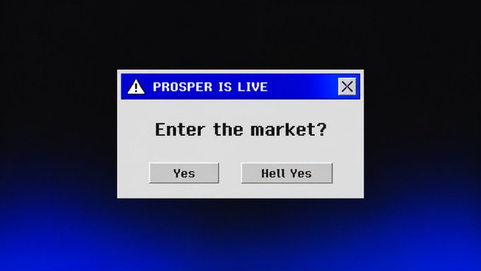 A computer dialog box styled like a Windows alert reads 'PROSPER IS LIVE' and 'Enter the market?' with two buttons: 'Yes' and 'Hell Yes'.