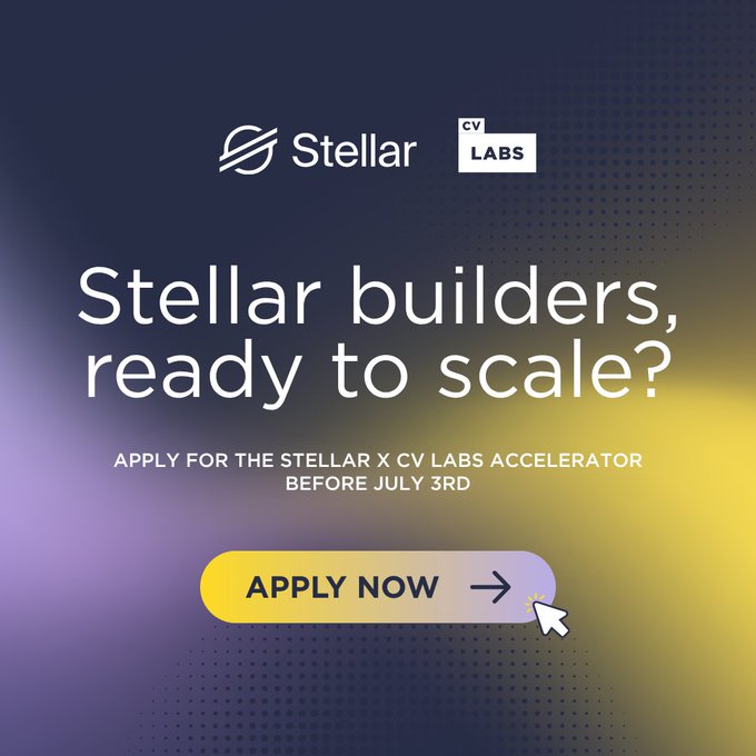 Stellar x CV Labs promotional graphic with the text 'Stellar builders, ready to scale? APPLY FOR THE STELLAR X CV LABS ACCELERATOR BEFORE JULY 3RD' and an 'APPLY NOW' button.