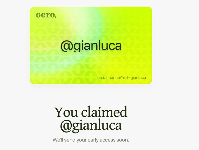 A yellow 'cero.' referral card for '@qianluca' (cero.finance/?ref=qianluca) with text stating 'You claimed @gianluca' and 'We'll send your early access soon.'