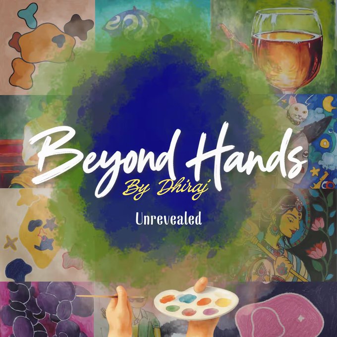 A colorful mixed-media artwork titled 'Beyond Hands By Dhiraj - Unrevealed' featuring a collage of paintings, an artist's palette with colorful paints, a wine glass, and hand sketches.