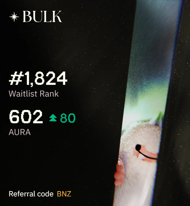 A dark screen showing 'BULK' app stats including '#1,824 Waitlist Rank' and '602 AURA' (up 80), with a 'Referral code BNZ' at the bottom.