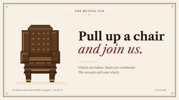 A pixel-art style graphic titled 'THE MUTUAL FUN' featuring a blocky brown chair with the text 'Pull up a chair and join us.' and 'Unofficial, made with the TMF art supplies - @vv23_CT' dated 7 OCT 2026.