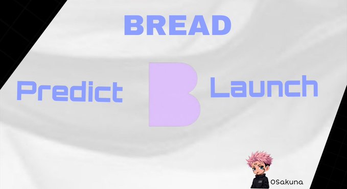 A banner displaying 'BREAD' with 'Predict' and 'Launch' text flanking a large letter 'B', credited to oSakuna in the corner.