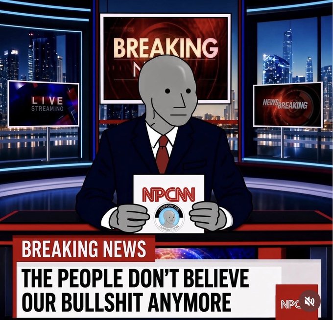An NPC News Network meme graphic showing a gray NPC character in a suit at a news desk with "BREAKING NEWS: THE PEOPLE DON'T BELIEVE OUR BULLSHIT ANYMORE" displayed in the chyron.