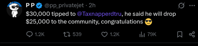A tweet from PP (@pp_privatejet) stating '$30,000 tipped to @Taxnapperdtru, he said he will drop $25,000 to the community, congratulations' with 1.2K replies and 79K views.