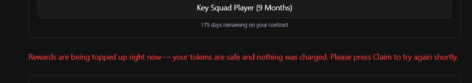 An error message stating "Rewards are being topped up right now — your tokens are safe and nothing was charged. Please press Claim to try again shortly" appears below a "Key Squad Player (9 Months)" status showing "175 days remaining on your contract," illustrating the ongoing technical issue preventing the user from successfully claiming their rewards despite the promised resolution.