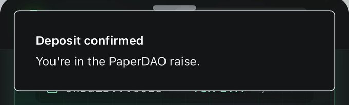 A confirmation notification reading 'Deposit confirmed. You're in the PaperDAO raise.'