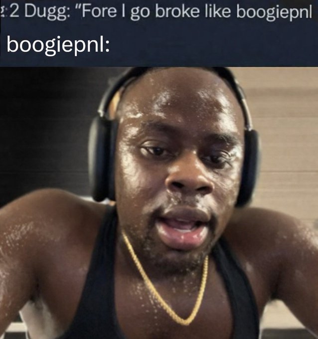 A meme featuring a screenshot of a tweet by "boogiepnl" quoting 2 Dugg saying "Fore I go broke", with an image of a sweating man wearing headphones.