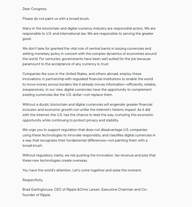 A formal, signed open letter to U.S. Congress, addressed "Dear Congress" and concluding with "Respectfully," is penned by Brad Garlinghouse, CEO of Ripple, and Chris Larsen, Executive Chairman and Co-founder of Ripple. The letter urges against painting the blockchain and digital currency industry "with a broad brush," advocates for sensible regulation that distinguishes between cryptocurrencies and traditional currencies, and warns that regulatory uncertainty could push innovation and jobs overseas—directly echoing the accompanying post's call for clear crypto regulation to keep growth in the U.S.