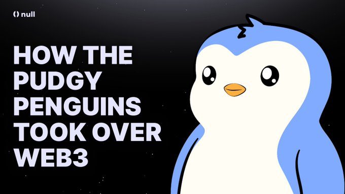A graphic titled 'HOW THE PUDGY PENGUINS TOOK OVER WEB3' showing the iconic blue and white Pudgy Penguin NFT mascot alongside the '() null' logo.