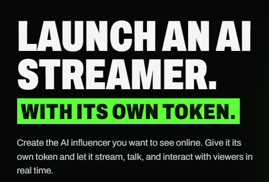 A promotional graphic with bold text reading 'LAUNCH AN AI STREAMER. WITH ITS OWN TOKEN.' and smaller text describing the creation of an AI influencer that streams and interacts with viewers.
