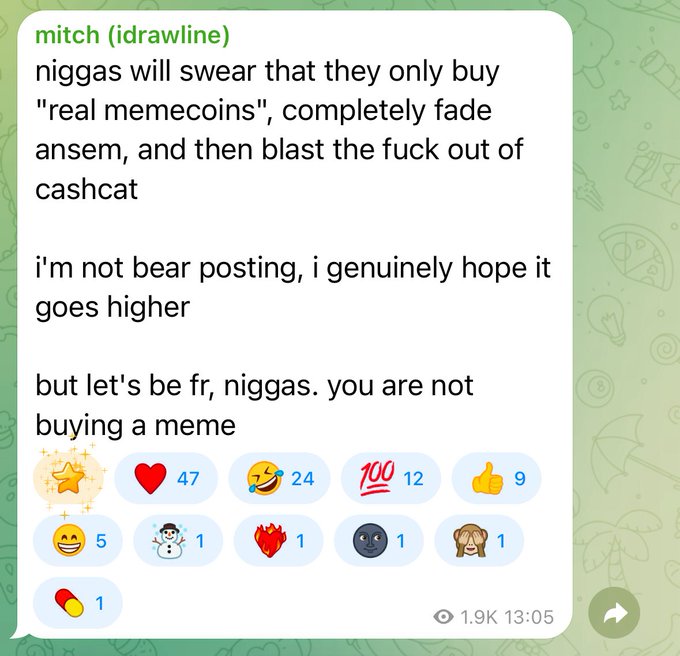 A Telegram message from user 'mitch (idrawline)' discussing meme coins, reading: 'niggas will swear that they only buy "real memecoins", completely fade ansem, and then blast the fuck out of cashcat. i'm not bear posting, i genuinely hope it goes higher. but let's be fr, niggas. you are not buying a meme.'
