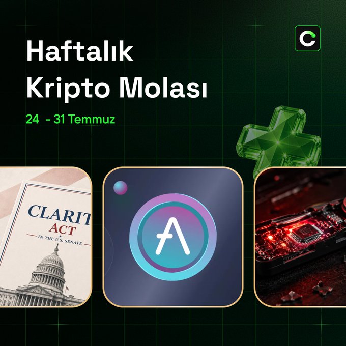 A Turkish-language graphic titled 'Haftalık Kripto Molası' (Weekly Crypto Break) for July 24-31 displays images of the 'CLARITY ACT' document, the Aave logo, and a computer motherboard, alongside a green crystal cluster.