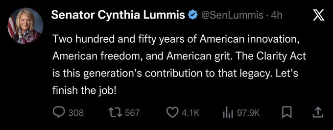 A screenshot of a post from Senator Cynthia Lummis (@SenLummis) reading, "Two hundred and fifty years of American innovation, American freedom, and American grit. The Clarity Act is this generation's contribution to that legacy. Let's finish the job!" The tweet has garnered 308 replies, 567 reposts, 4.1K likes, and 97.9K views, aligning with the caption's message about momentum building behind the CLARITY Act.