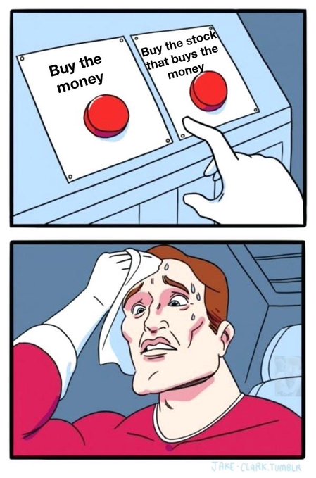 A man nervously sweating chooses between two buttons labeled "Buy the money" and "Buy the stock that buys the money," ultimately selecting the latter, illustrating the strategy of investing in Bitcoin treasury companies (like MSTR) rather than directly purchasing Bitcoin. The meme uses the classic dilemma button format to humorously emphasize the post's point about gaining exposure to Bitcoin through the companies that hold it.