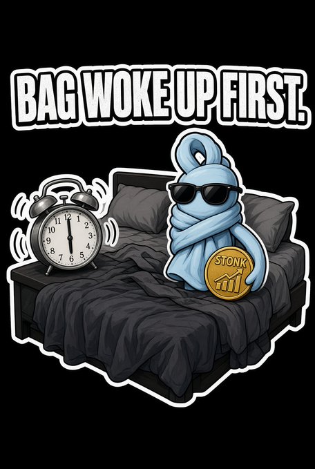 A sticker-style illustration with text 'BAG WOKE UP FIRST.' showing an alarm clock and a blue character wearing sunglasses and holding a gold 'STONK' coin with an upward chart, sitting on a bed.