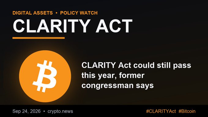 A news graphic titled 'CLARITY ACT' under the 'DIGITAL ASSETS • POLICY WATCH' section, with a Bitcoin logo and headline reading 'CLARITY Act could still pass this year, former congressman says,' dated Sep 24, 2026, tagged #CLARITYAct #Bitcoin.