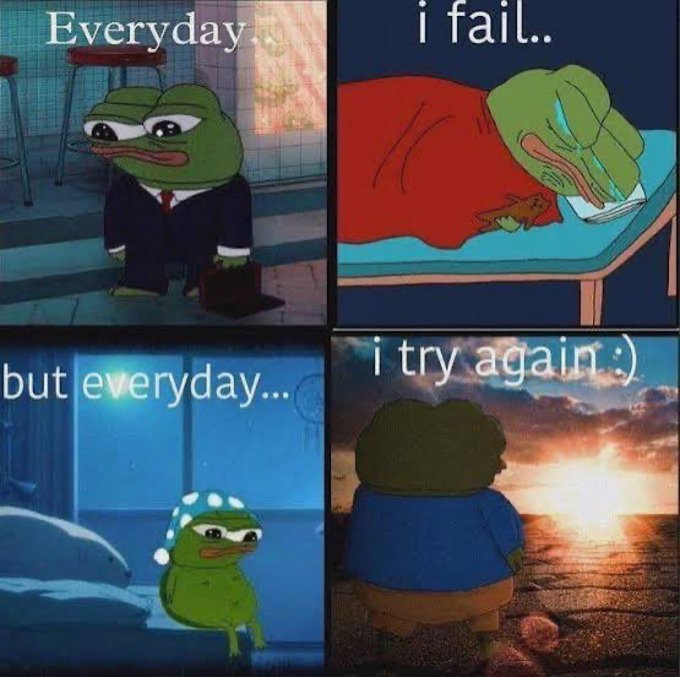 A four-panel motivational meme featuring the "Sad Pepe" frog character, showing him dressed in a suit, crying in bed, wearing a sleep cap, and facing a sunset at the beach. The panels are captioned "Everyday," "i fail..," "but everyday...," and "i try again :)," delivering a message about perseverance through daily struggles.