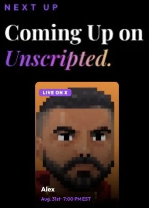 A promotional graphic titled 'Coming Up on Unscripted' featuring a pixelated portrait of a bearded man named Alex, with a 'LIVE ON X' badge and the date 'Aug. 31st - 7:00 PM EST'.