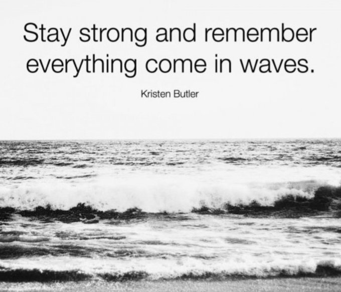 An inspirational quote by Kristen Butler reading 'Stay strong and remember everything come in waves.' displayed over a black-and-white photograph of ocean waves crashing on a beach.