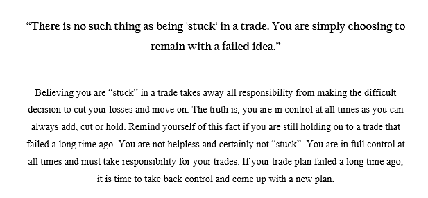 A text excerpt about trading that challenges the notion of being "stuck" in a trade, emphasizing that traders always have control and must take responsibility for cutting losses on failed ideas rather than passively waiting. The opening quote, "There is no such thing as being 'stuck' in a trade. You are simply choosing to remain with a failed idea," serves as the central thesis of the passage.