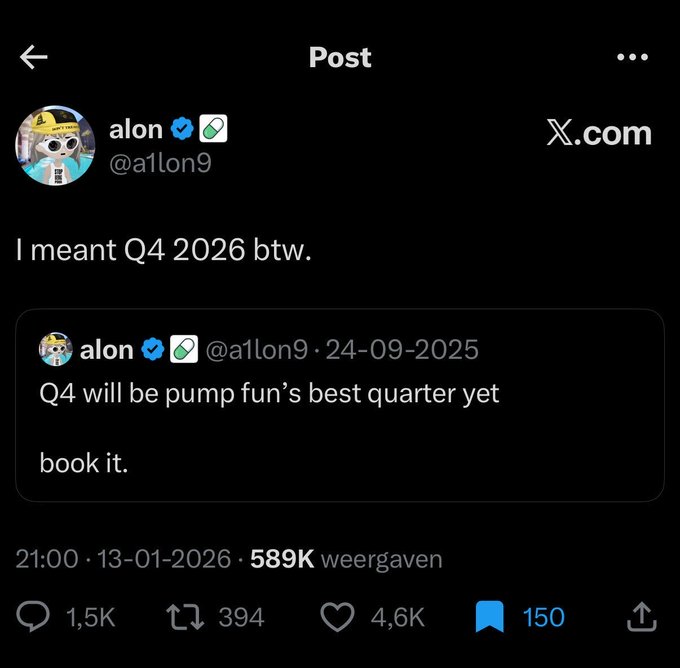 A screenshot of an X.com post by user @a1lon9 stating 'I meant Q4 2026 btw,' quoting his earlier tweet from 24-09-2025 that reads 'Q4 will be pump fun's best quarter yet / book it.' The post shows 589K views, 1.5K replies, 394 reposts, 4.6K likes, and 150 bookmarks.
