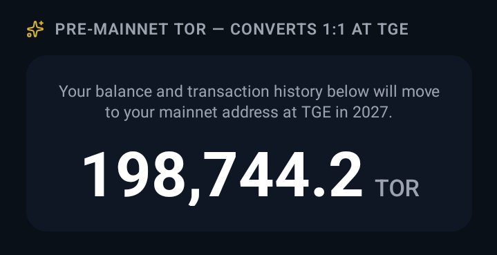 A dark interface displays 'PRE-MAINNET TOR — CONVERTS 1:1 AT TGE' with a balance of '198,744.2 TOR' to be moved to a mainnet address at TGE in 2027.
