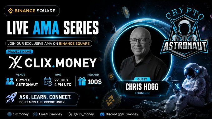 A promotional graphic for a 'Live AMA Series' on Binance Square featuring guest Chris Hogg, founder of CLIX.MONEY, scheduled for July 27th at 4 PM UTC with a $100 reward, branded with 'Crypto Astronaut'.