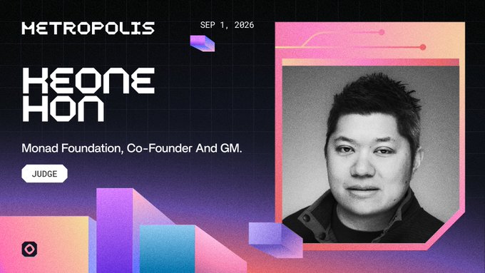 A promotional graphic for 'METROPOLIS' featuring Keone Hon, identified as 'Monad Foundation, Co-Founder And GM' and labeled 'JUDGE', dated SEP 1, 2026.