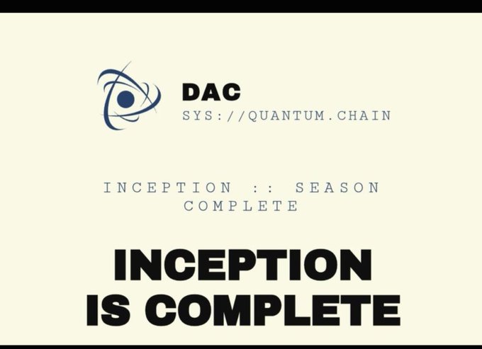 A graphic displaying the 'DAC' logo with the text 'SYS://QUANTUM.CHAIN' and the phrases 'INCEPTION :: SEASON COMPLETE' and 'INCEPTION IS COMPLETE' in bold letters.