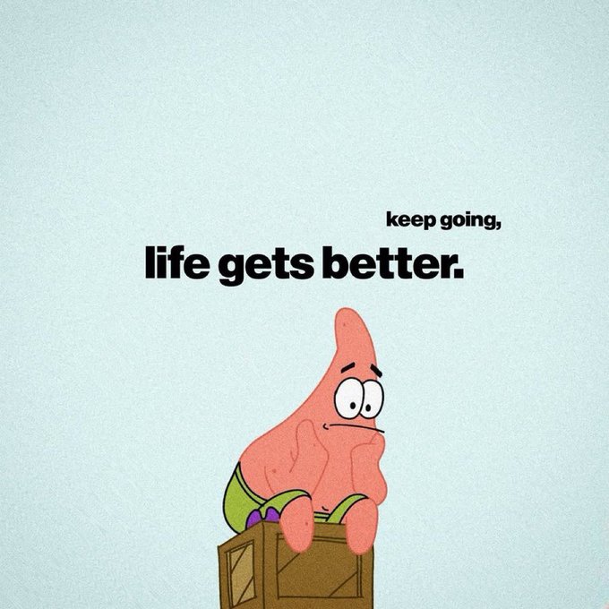 A motivational image featuring Patrick Star from SpongeBob SquarePants sitting sadly on a crate with the text 'keep going, life gets better.'