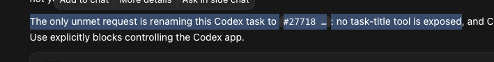 A screenshot showing highlighted text that reads 'The only unmet request is renaming this Codex task to #27718 ... no task-title tool is exposed, and C' with additional text 'Use explicitly blocks controlling the Codex app.'