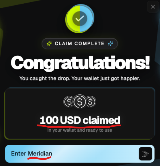 A 'CLAIM COMPLETE' congratulations screen showing '100 USD claimed In your wallet and ready to use' with a text input field reading 'Enter Meridian'.