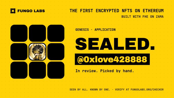 A yellow promotional graphic for Fungo Labs featuring text 'THE FIRST ENCRYPTED NFTS ON ETHEREUM BUILT WITH FHE ON ZAMA' and 'SEALED. @0xlove428888' with a 3x3 grid of black squares, one showing a small artwork, and the phrase 'SEEN BY ALL. KNOWN BY ONE. · VERIFY AT FUNGOLABS.ORG/CHECKER'.