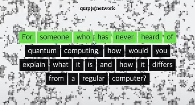 A graphic from quip.network displaying the question 'For someone who has never heard of quantum computing, how would you explain what it is and how it differs from a regular computer?' with certain words highlighted in green and black.