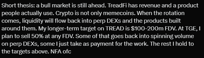 A tweet sharing a short bullish thesis on a crypto bull market, highlighting TreadFi (TREAD) with a $100-200M FDV target and a plan to sell 50% at TGE while reinvesting some proceeds into perp DEX volume. The post relates to the accompanying thread by reinforcing TREAD's $100-200M FDV target mentioned as the market continues to trade upward.