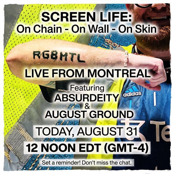 A promotional poster reads 'SCREEN LIFE: On Chain - On Wall - On Skin' and 'LIVE FROM MONTREAL Featuring ABSURDEITY & AUGUST GROUND TODAY, AUGUST 31 12 NOON EDT (GMT-4)' over an image of a person with a tattooed arm.