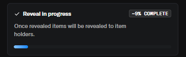 A dark UI notification box showing "Reveal in progress" with "~9% COMPLETE" and a partially filled progress bar, stating "Once revealed items will be revealed to item holders."