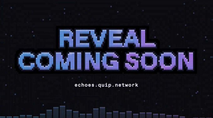 A digital pixel-art banner displays 'REVEAL COMING SOON' in gradient blue-to-pink text, with 'echoes.quip.network' shown below against a dark circuit-board background.