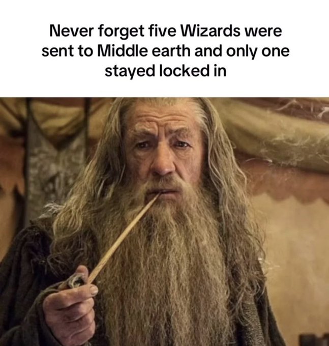 A meme featuring Gandalf from Lord of the Rings with the caption 'Never forget five Wizards were sent to Middle earth and only one stayed locked in'.