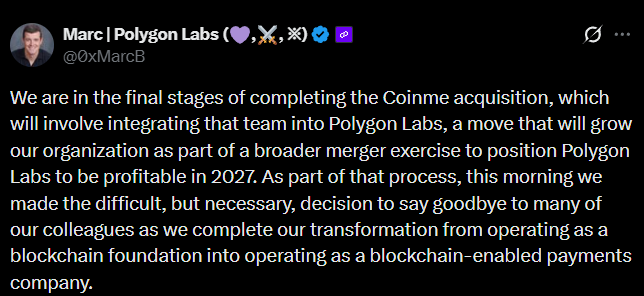 A tweet from Marc Boiron (@0xMarcB) of Polygon Labs announcing the company is in the final stages of completing the Coinme acquisition and making the difficult decision to lay off colleagues as part of its transformation from a blockchain foundation into a blockchain-enabled payments company.