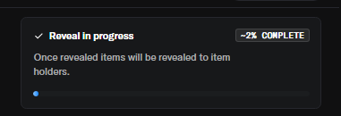 A dark user interface notification box displaying '✓ Reveal in progress' with the message 'Once revealed items will be revealed to item holders.' and a progress indicator showing '-2% COMPLETE'.