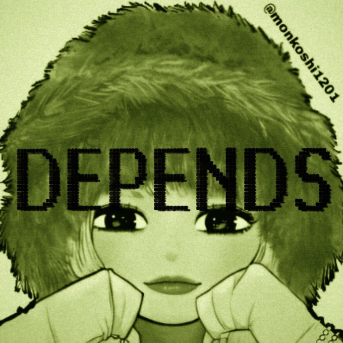 A green-tinted anime-style image of a girl with large eyes holding her hands near her face, with the word 'DEPENDS' across it and the watermark '@monkoshi1201'.