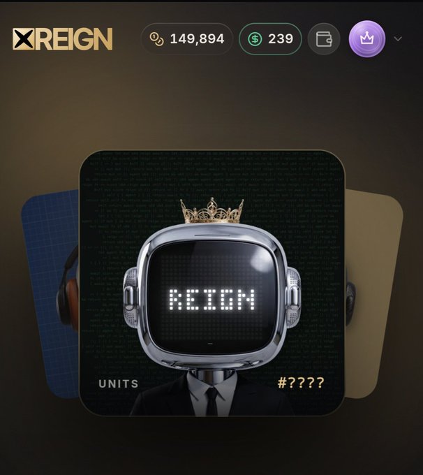 A REIGN platform interface showing a digital robot character wearing a gold crown with 'REIGN' displayed on its screen, with balances of 149,894 tokens and $239 at the top, labeled 'UNITS #????'.
