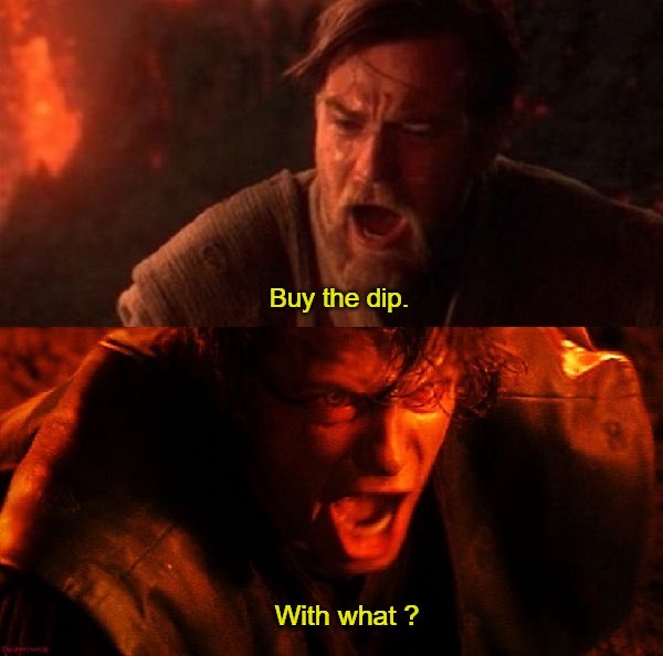 A Star Wars meme featuring Obi-Wan Kenobi saying 'Buy the dip.' and Anakin Skywalker replying 'With what ?', depicting financial despair against a lava background.