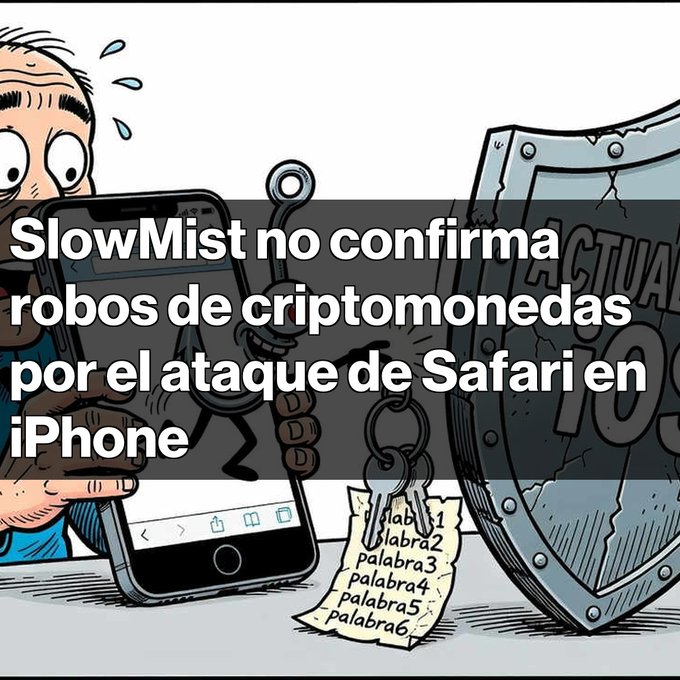 A cartoon illustration of a worried man holding an iPhone next to a shield and a list of passwords, with Spanish text stating 'SlowMist no confirma robos de criptomonedas por el ataque de Safari en iPhone' (SlowMist does not confirm cryptocurrency thefts from the Safari attack on iPhone).