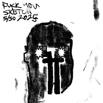 A black and white sketch of a hooded figure with a skull-like face, labeled 'DUCK YOU SKETCH 5/30 2025' in the top left corner.