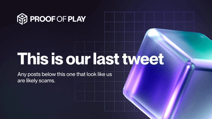A Proof of Play announcement tweet stating 'This is our last tweet' with the warning that 'Any posts below this one that look like us are likely scams,' set against a dark background with a glowing purple/green cube.