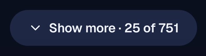 A dark blue button with white text reading 'Show more · 25 of 751' with a small downward chevron icon.