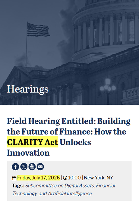An image of a U.S. House of Representatives webpage announcing a field hearing titled "Building the Future of Finance: How the CLARITY Act Unlocks Innovation," scheduled for Friday, July 17, 2026, at 10:00 in New York, NY, before the Subcommittee on Digital Assets, Financial Technology, and Artificial Intelligence. The image directly supports the post by confirming the upcoming hearing on the crypto CLARITY Act.